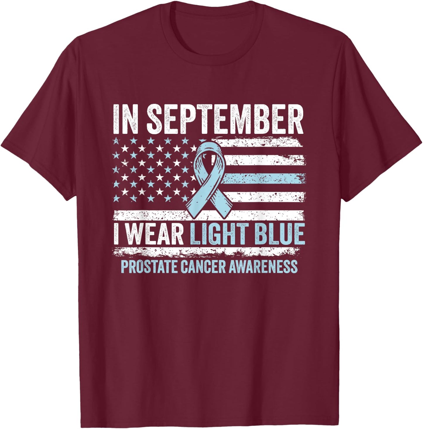 In September I Wear Light Blue for Prostate Cancer Awareness T-Shirt - T-Shirt | Maroon