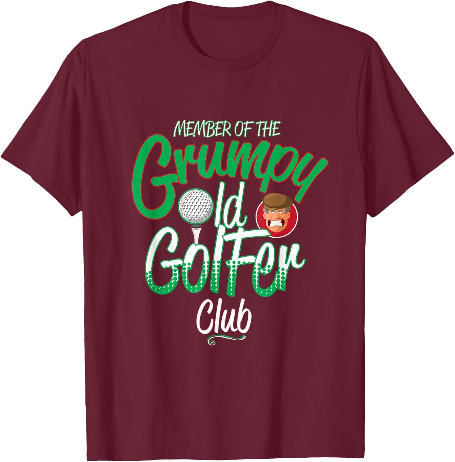 Grumpy Old Golfer Gift Golf Player Club Gifts T-Shirt - T-Shirt | Maroon