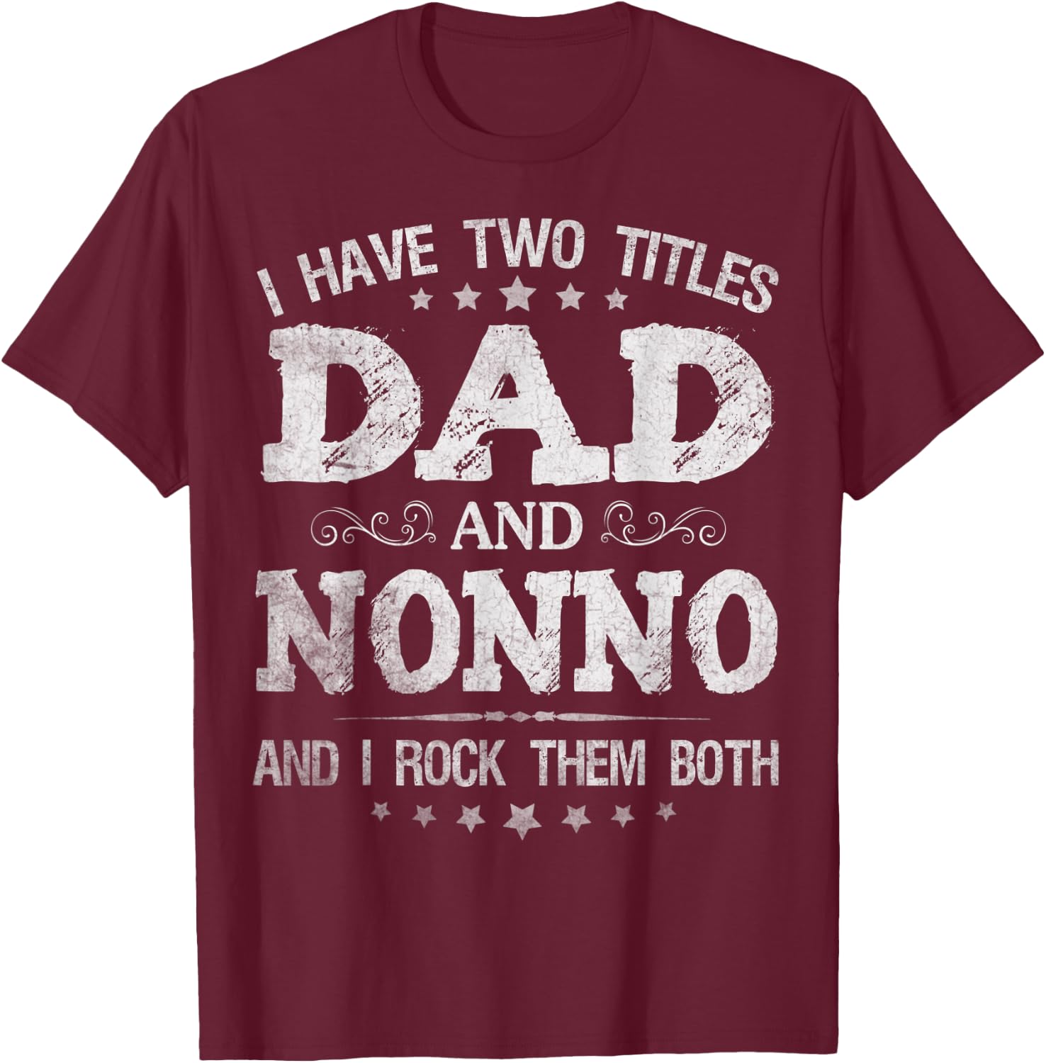 I Have Two Titles Dad And Nonno Funny Father's Day Gift T-Shirt - T-Shirt | Maroon