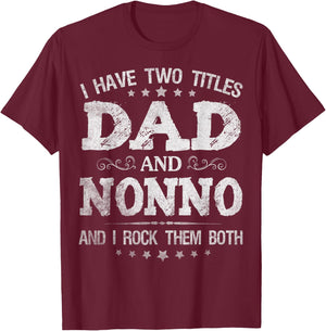 I Have Two Titles Dad And Nonno Funny Father's Day Gift T-Shirt - T-Shirt | Maroon