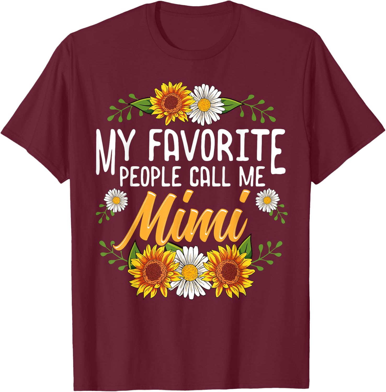My Favorite People Call Me Mimi Shirt Mothers Day Gifts T-Shirt - T-Shirt | Maroon