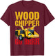 Wood Chipper Go BRRR Shirt Wood Chopper Chipper Lumberjack T-Shirt - T-Shirt | Maroon