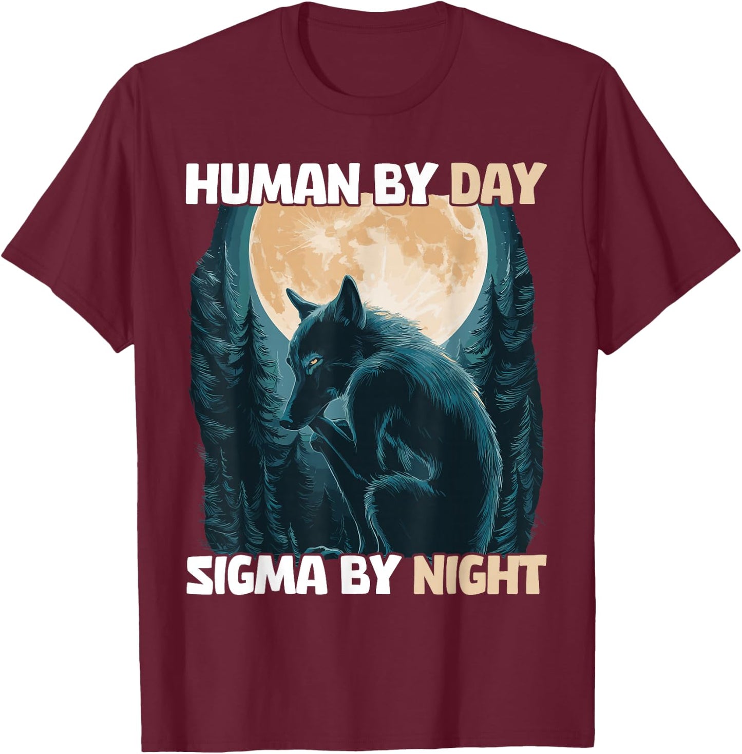 Human By Day Sigma By Night T-Shirt - T-Shirt | Maroon
