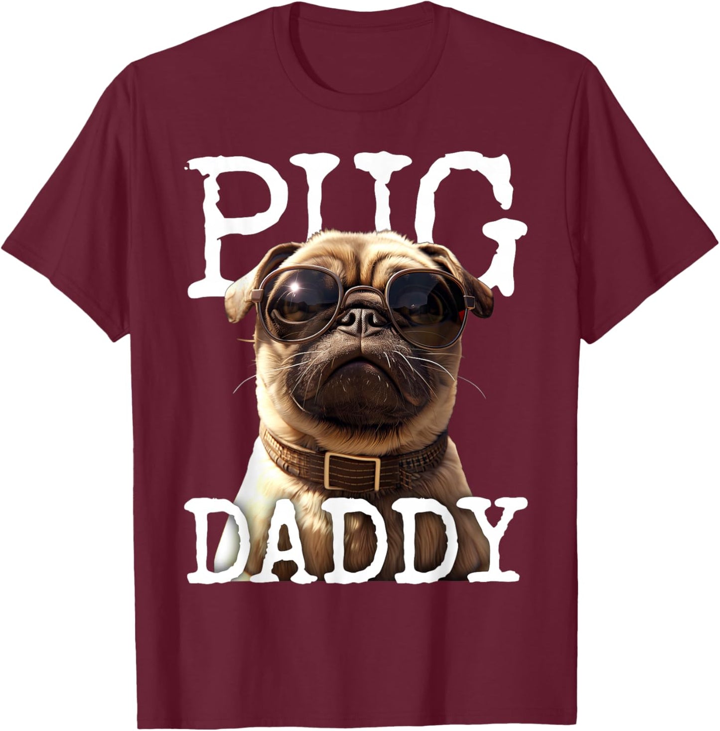 Pug Daddy Pug Dad Dog Papa Father Fathers Day Cute Pug Dad T-Shirt - T-Shirt | Maroon
