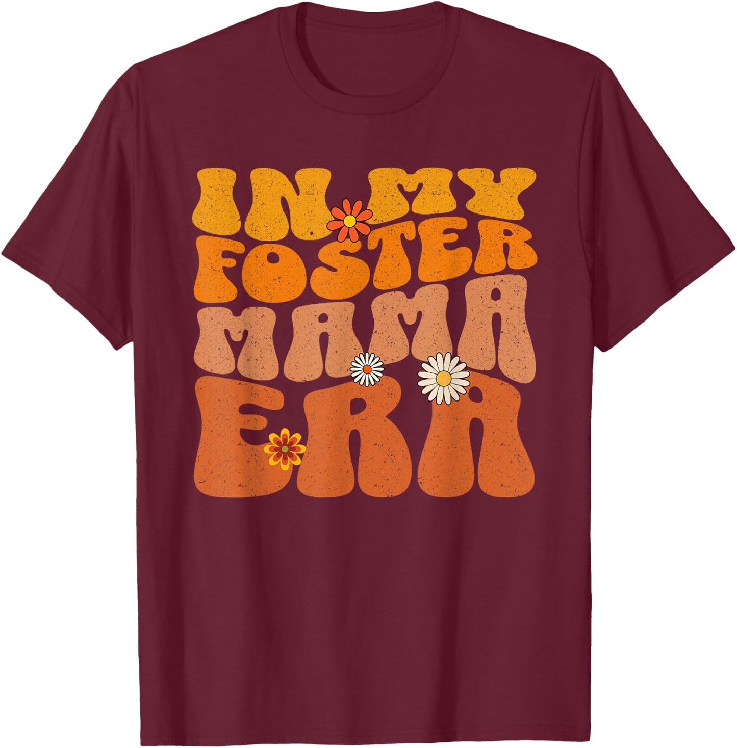 Groovy In My Foster Mama Era Funny Foster Family Crew T-Shirt - T-Shirt | Maroon