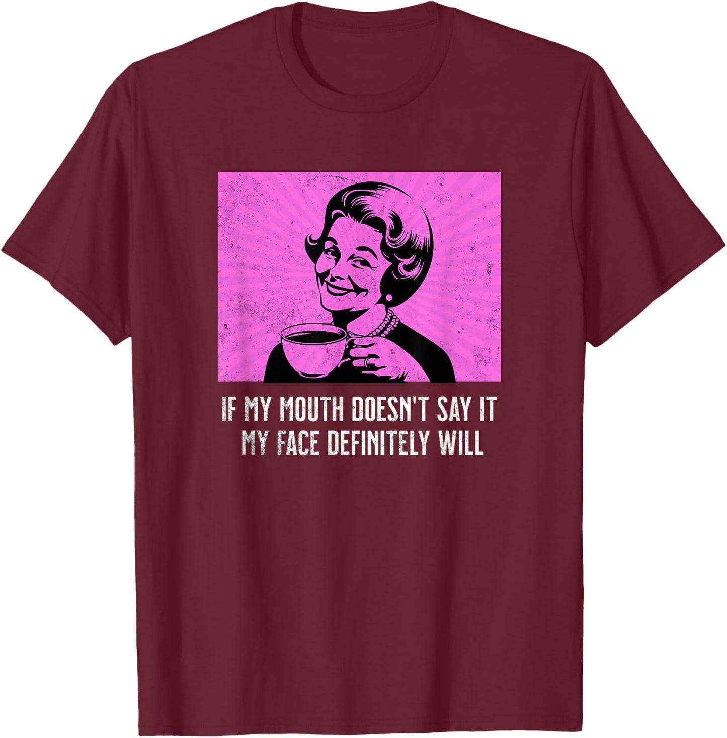 Retro Lady Humor Mouth Doesn't Say It Face Will Funny Meme T-Shirt - T-Shirt | Maroon