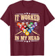 It Worked In My Head Funny Billiard Vintage Pool Men Women T-Shirt - T-Shirt | Maroon