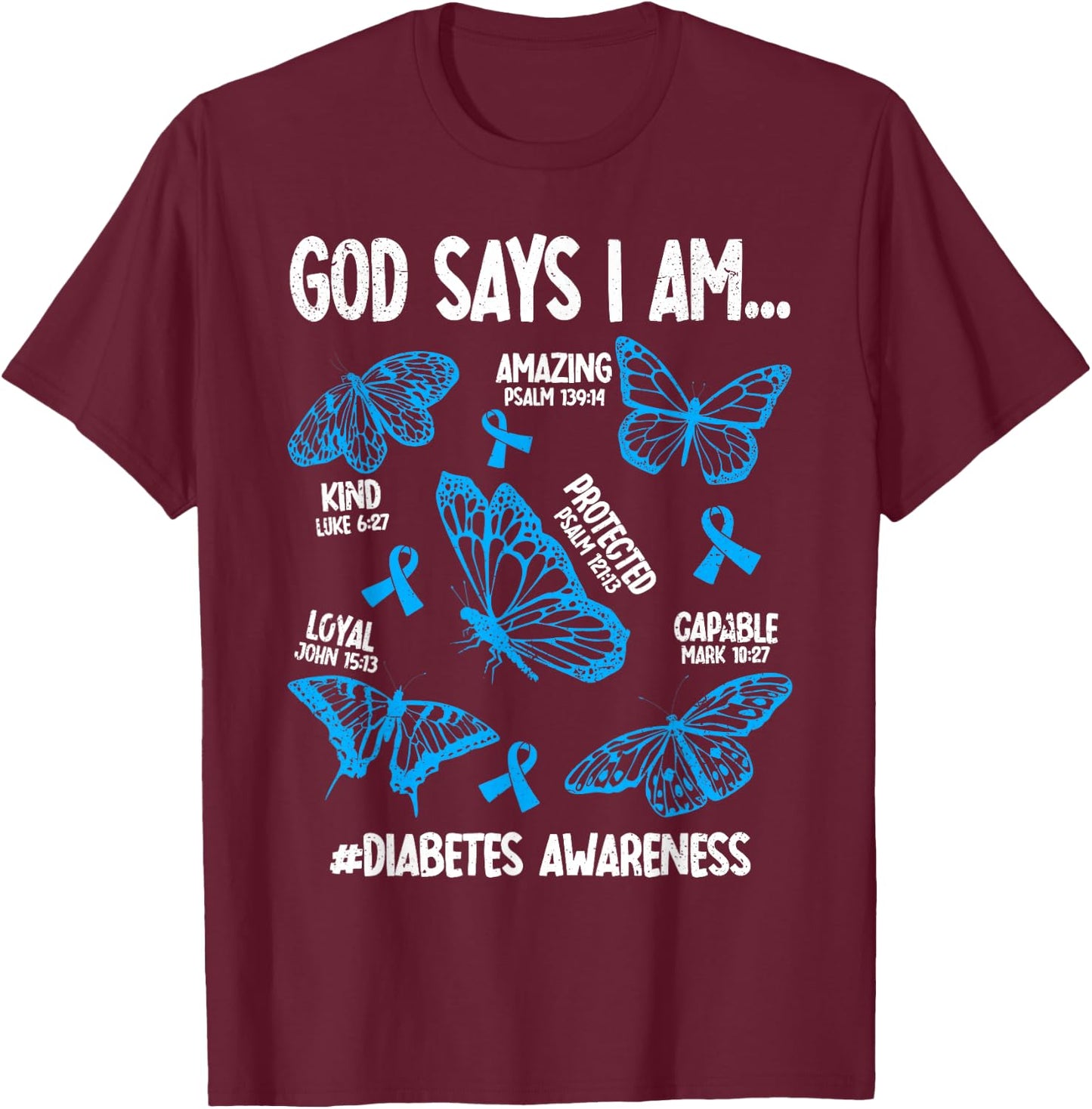 God Says I Am Diabetes Awareness Butterfly Christian T-Shirt - T-Shirt | Maroon