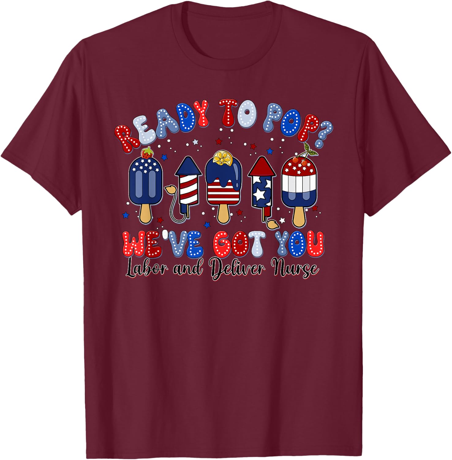 Summer Labor and Delivery Nurse 4th Of July Independence Day T-Shirt - T-Shirt | Maroon