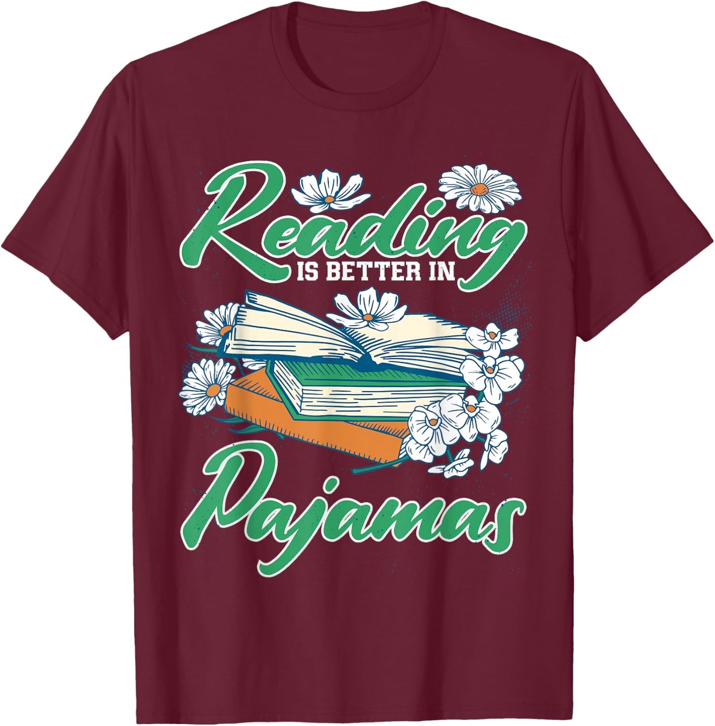 Book Lover Reading Is Better In Pajamas T-Shirt - T-Shirt | Maroon