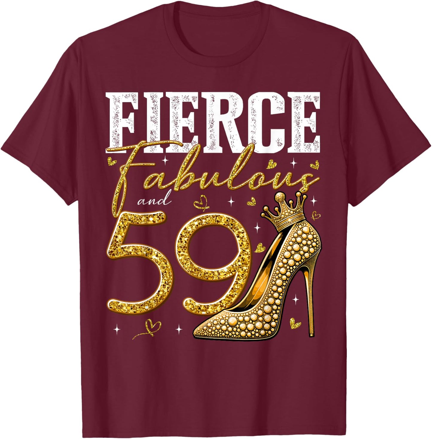 59th Birthday Fierce Fabulous and 59 Year Old Gifts Heels T-Shirt - T-Shirt | Maroon