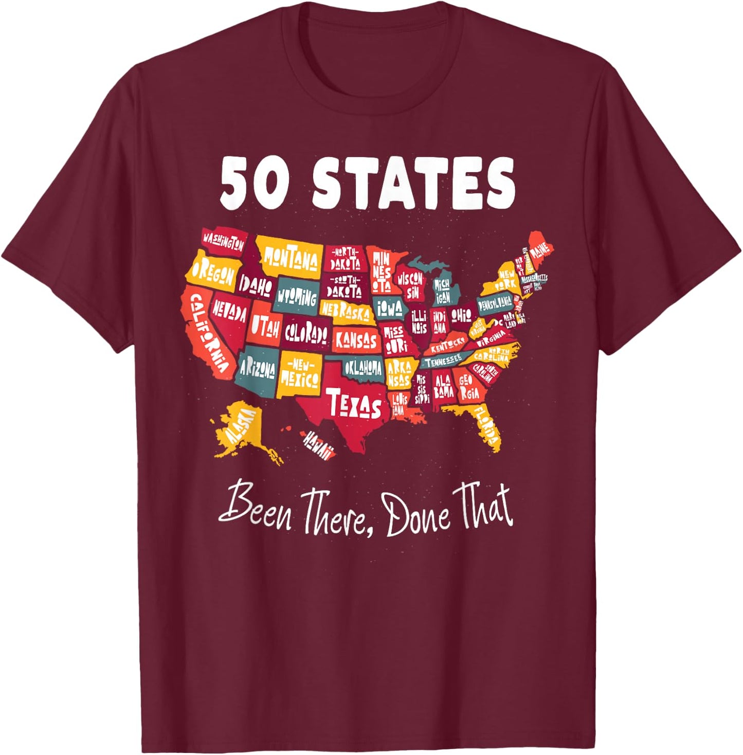 50 States - Been There, Done That Souvenir T-Shirt - T-Shirt | Maroon