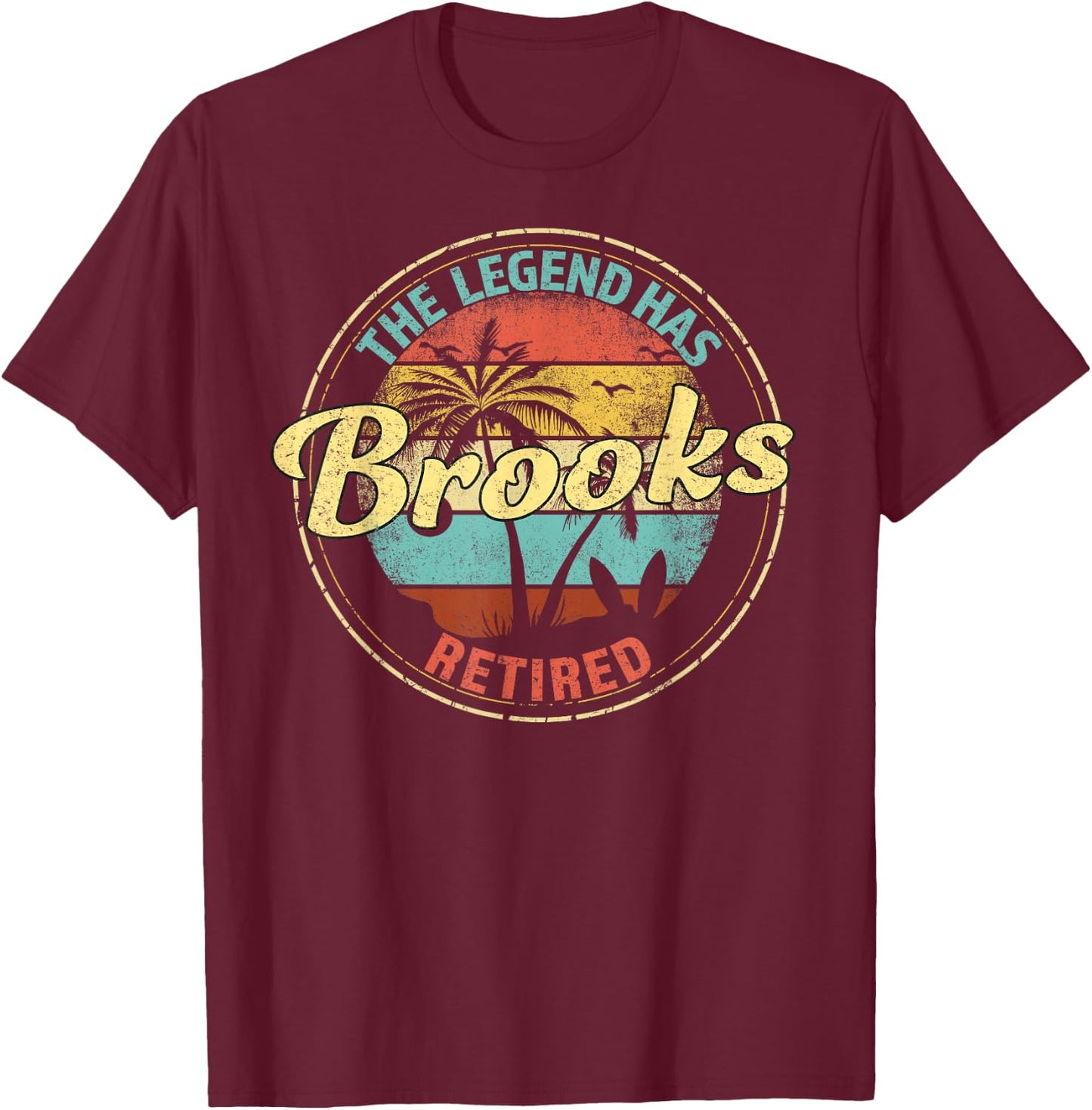 Brooks Legend Has Retired Personalized Retirement T-Shirt - T-Shirt | Maroon