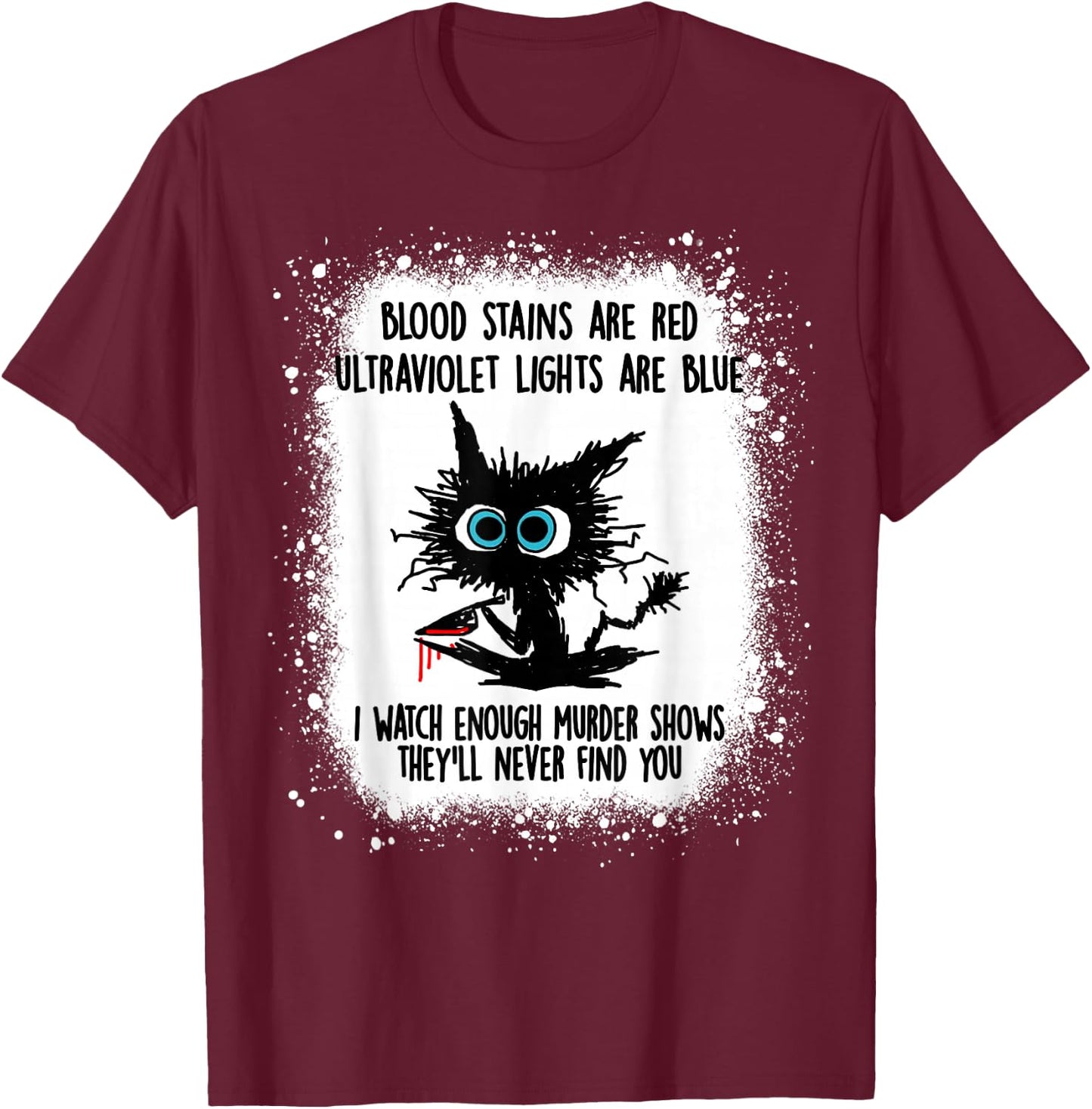 Blood Stain Are Red Ultraviolet Lights Are Blue Black Cat T-Shirt - T-Shirt | Maroon