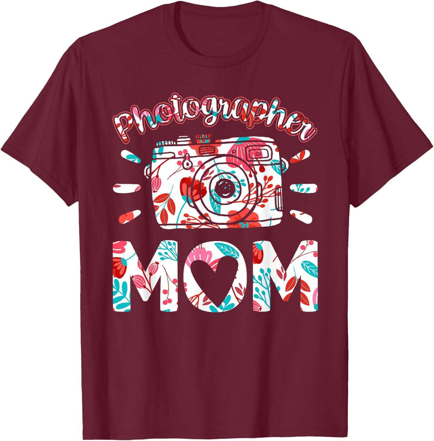 Photographer Mom Photography Mother Camera Mommy Mama T-Shirt - T-Shirt | Maroon