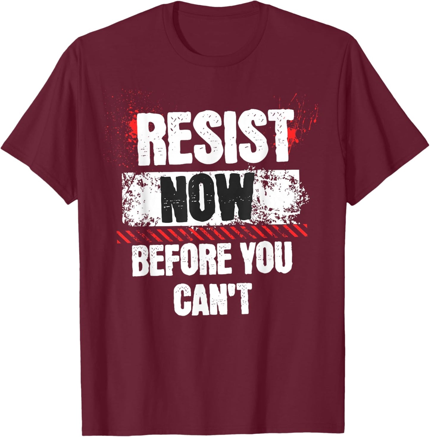 Resist Now Before You Can't Stand Speak Impeach Anti Trump T-Shirt - T-Shirt | Maroon