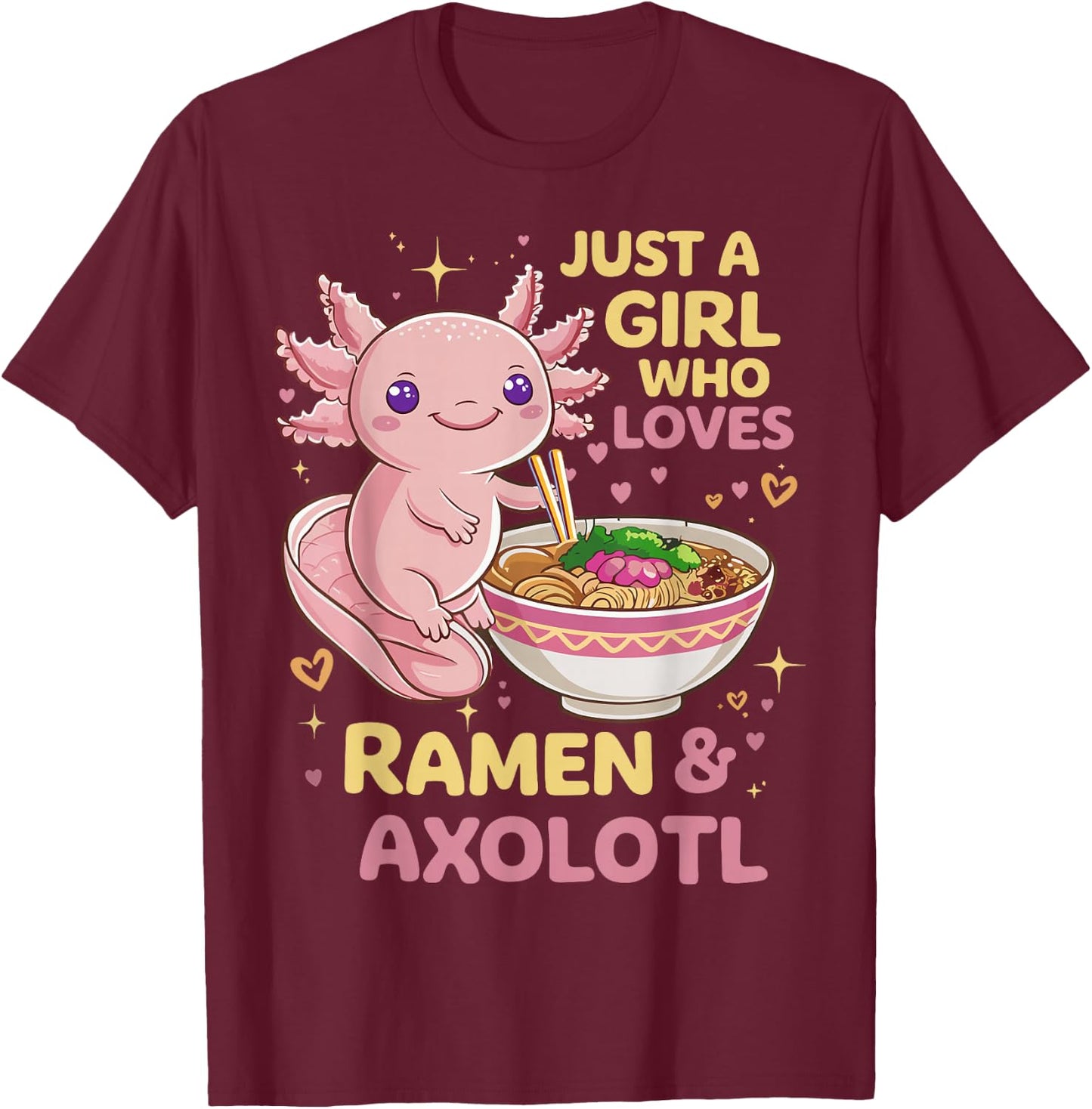 Axolotl Kawaii Just A Girl Who Loves Ramen and Axolotls T-Shirt - T-Shirt | Maroon