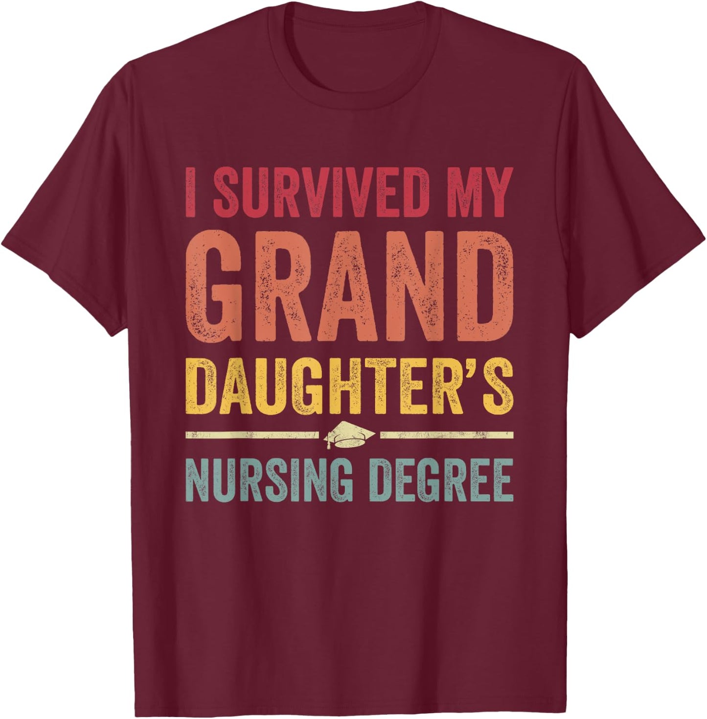 I survived My Granddaughter's Nursing Degree Nursing School T-Shirt - T-Shirt | Maroon