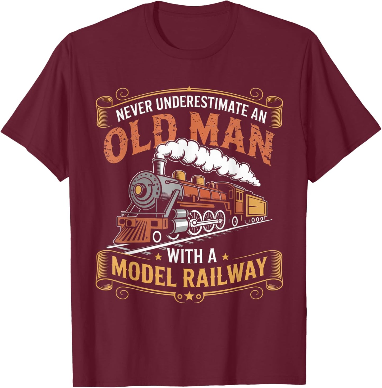 Never Underestimate An Old Man With A Model Railway Train T-Shirt - T-Shirt | Maroon