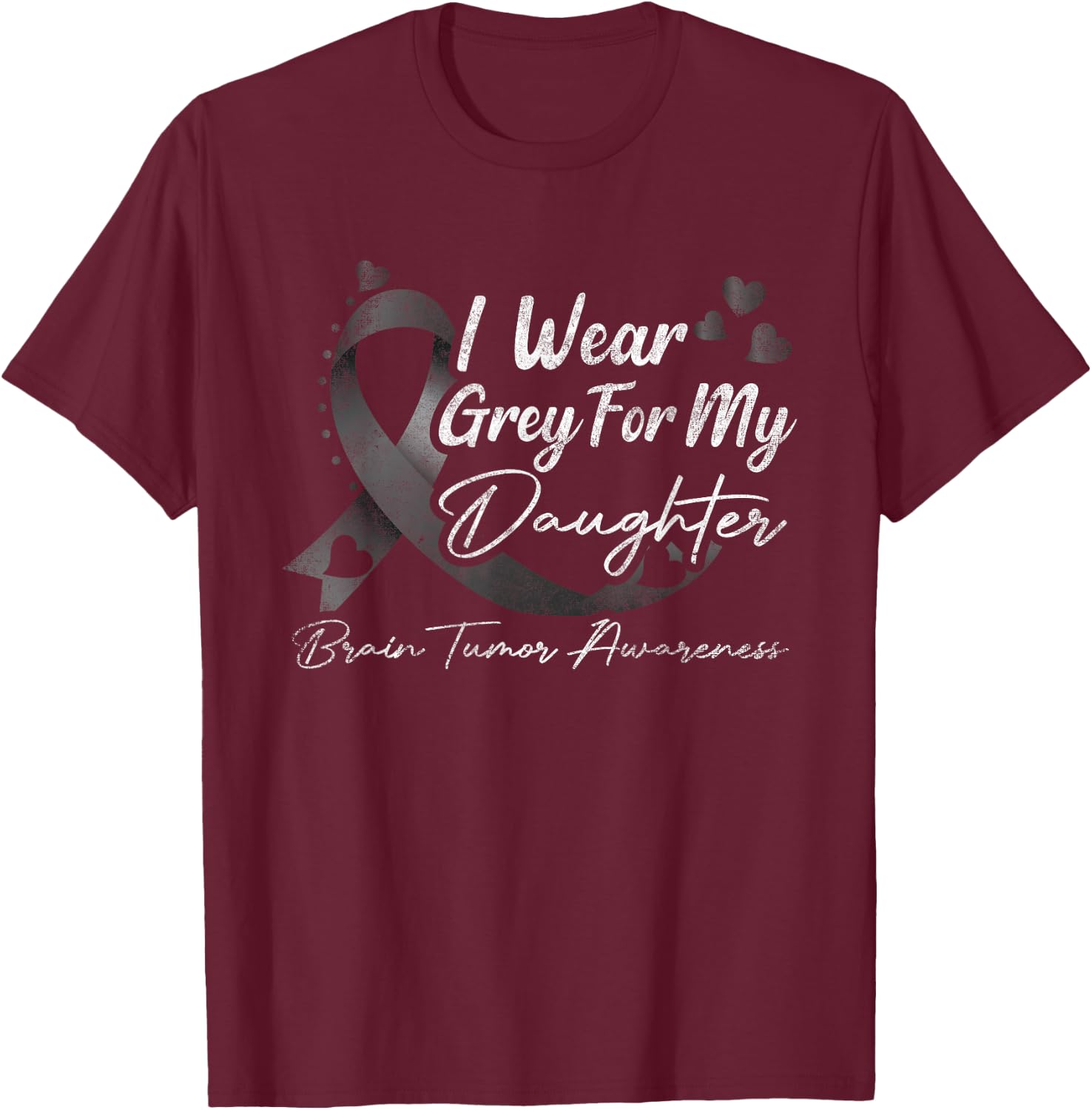 I Wear Grey For My Daughter Brain Tumor Awareness T-Shirt - T-Shirt | Maroon