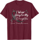I Wear Grey For My Daughter Brain Tumor Awareness T-Shirt - T-Shirt | Maroon
