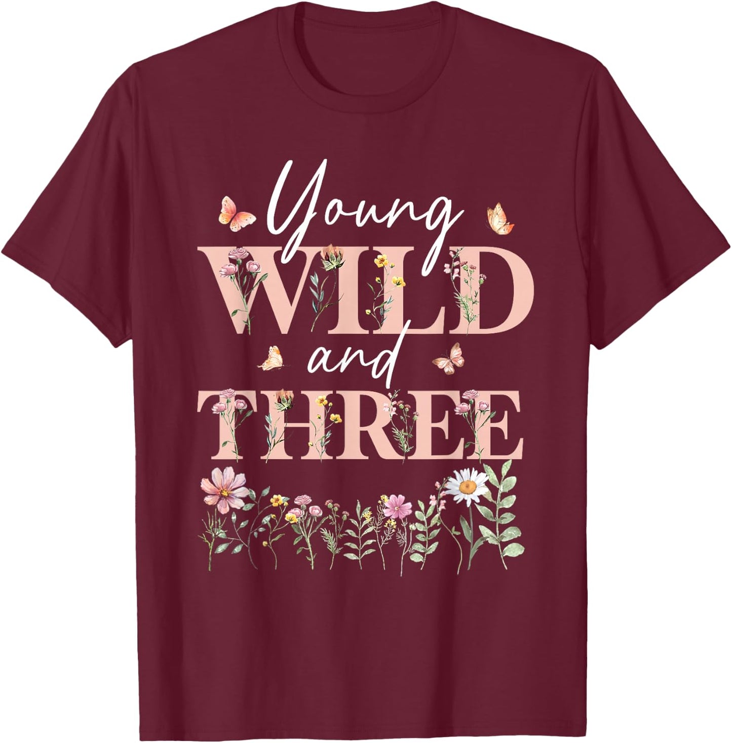 I'm Wild And Three Wildflower Floral 3rd Birthday Girl T-Shirt - T-Shirt | Maroon