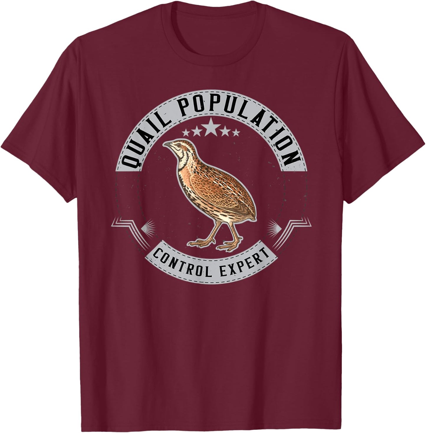 Quail Population Control Expert Funny Quails Hunting Hunter T-Shirt - T-Shirt | Maroon