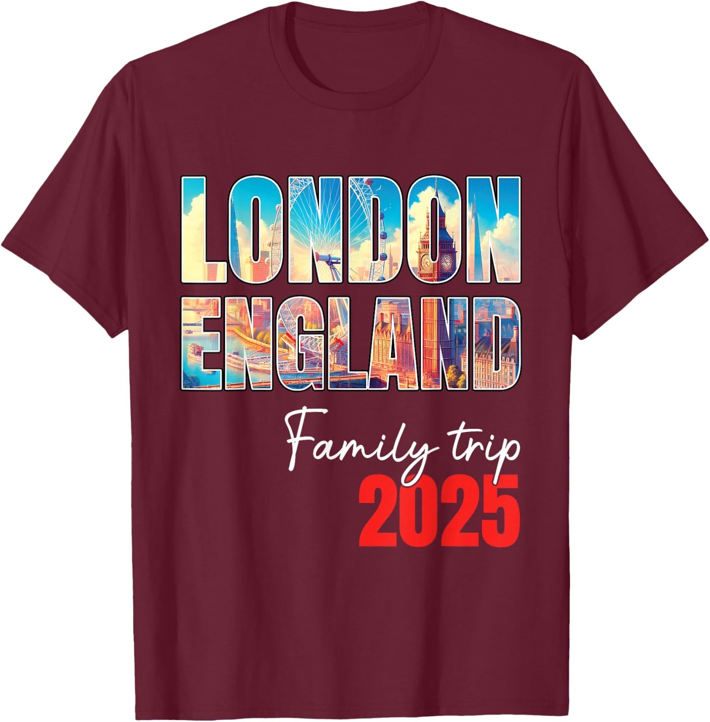 London England Family Trip 2025 Bigben Summer Vacation Crew T-Shirt - T-Shirt | Maroon