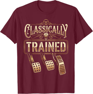 Classically Trained Manual Transmission Driver Car Guy T-Shirt - T-Shirt | Maroon