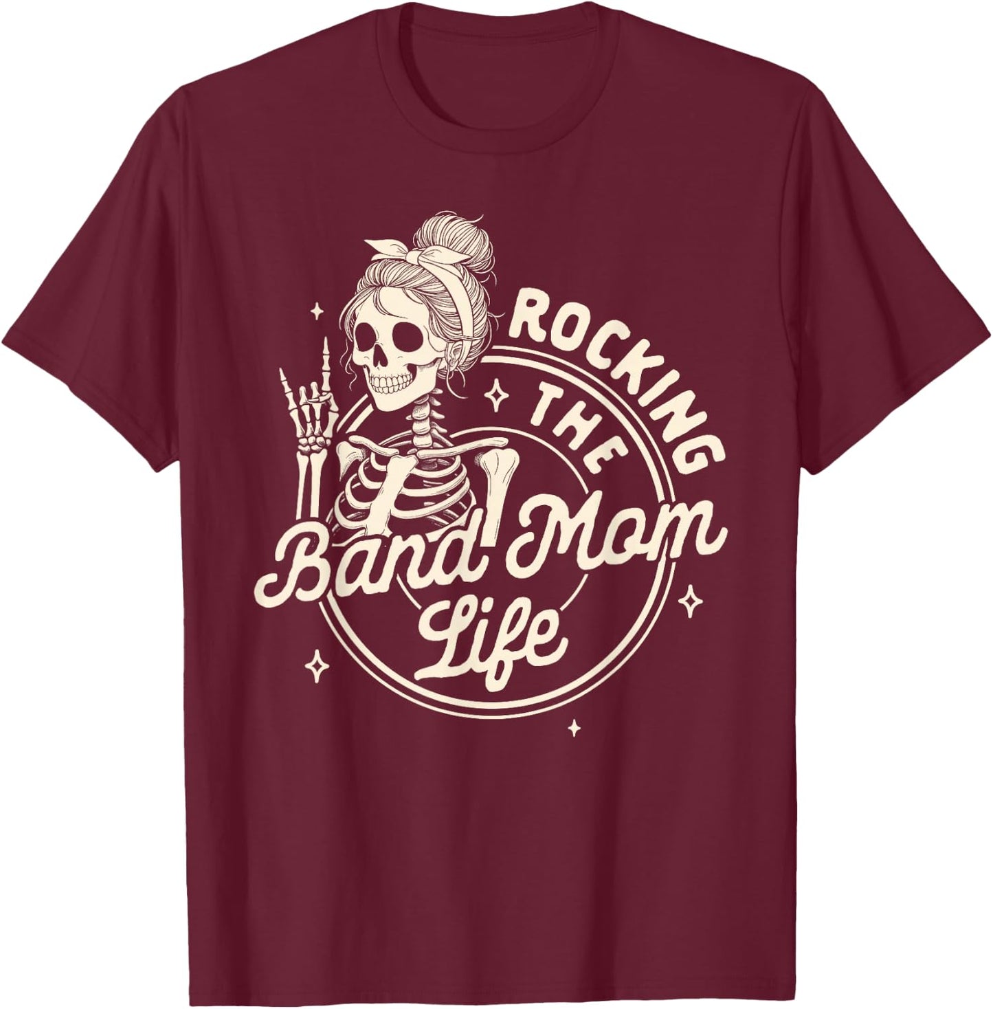 Band Mom Funny Skeleton Mom Rocking The Band Mom Life T-Shirt - T-Shirt | Maroon