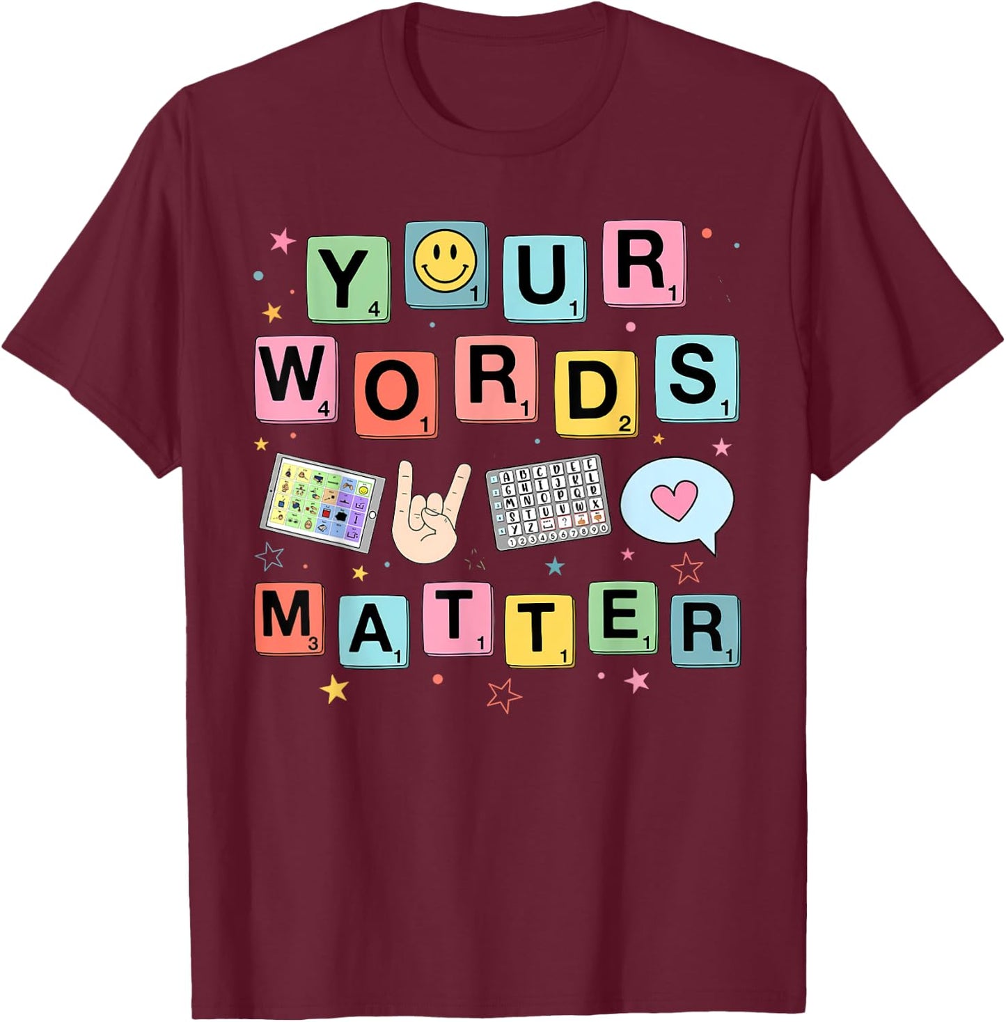 Your Words Matter Speech Therapy Language Pathologist SLP T-Shirt - T-Shirt | Maroon