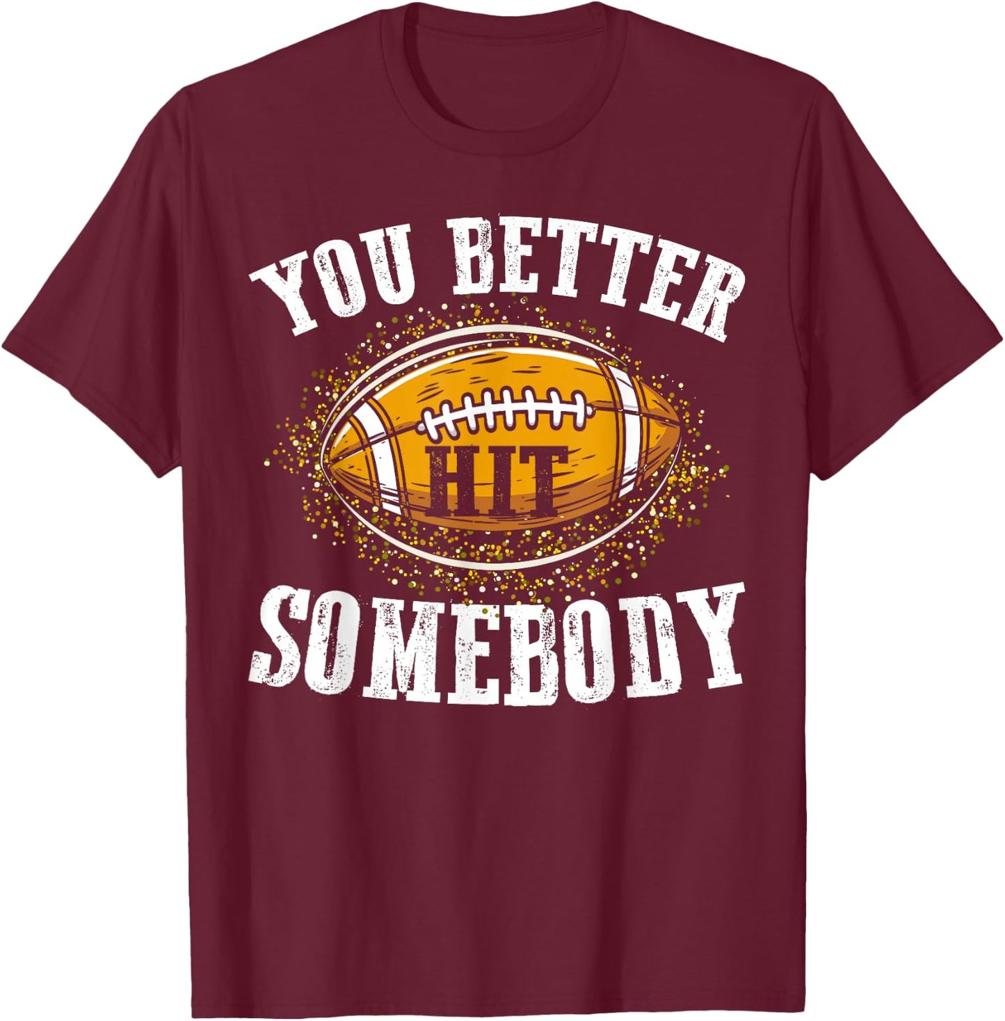 Leopard You Better Hit Somebody Game Day Football Season Mom T-Shirt - T-Shirt | Maroon