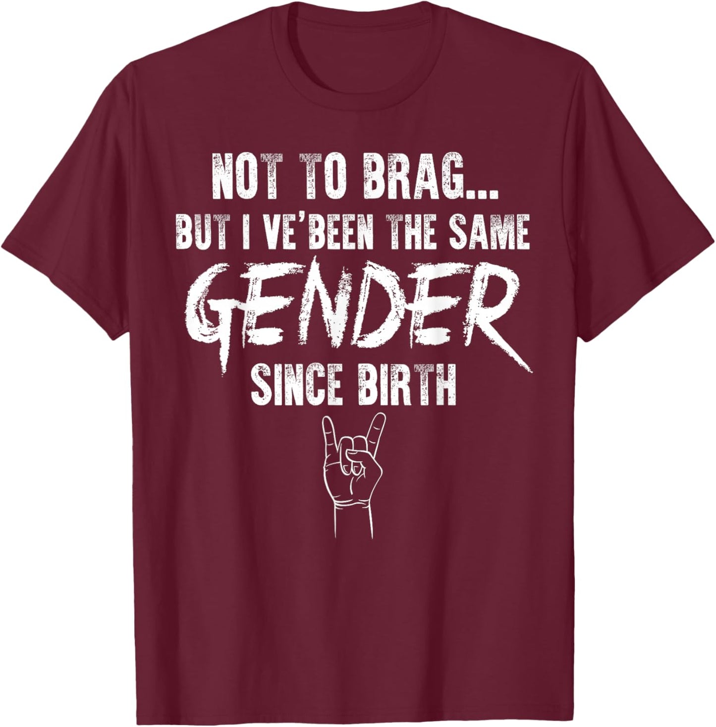 Not to Brag Same Gender Since Birth Funny Women Men T-Shirt - T-Shirt | Maroon