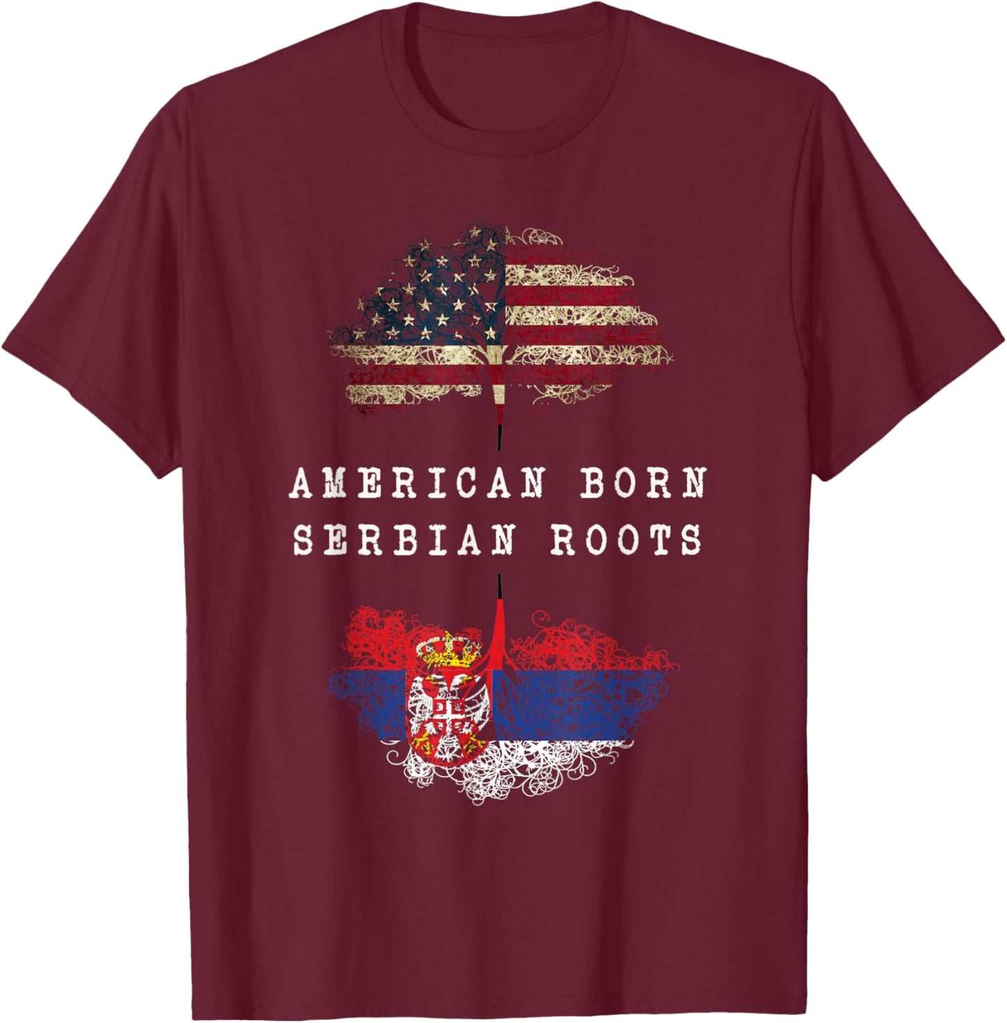 American born, Serbian roots ancestry T-Shirt - T-Shirt | Maroon