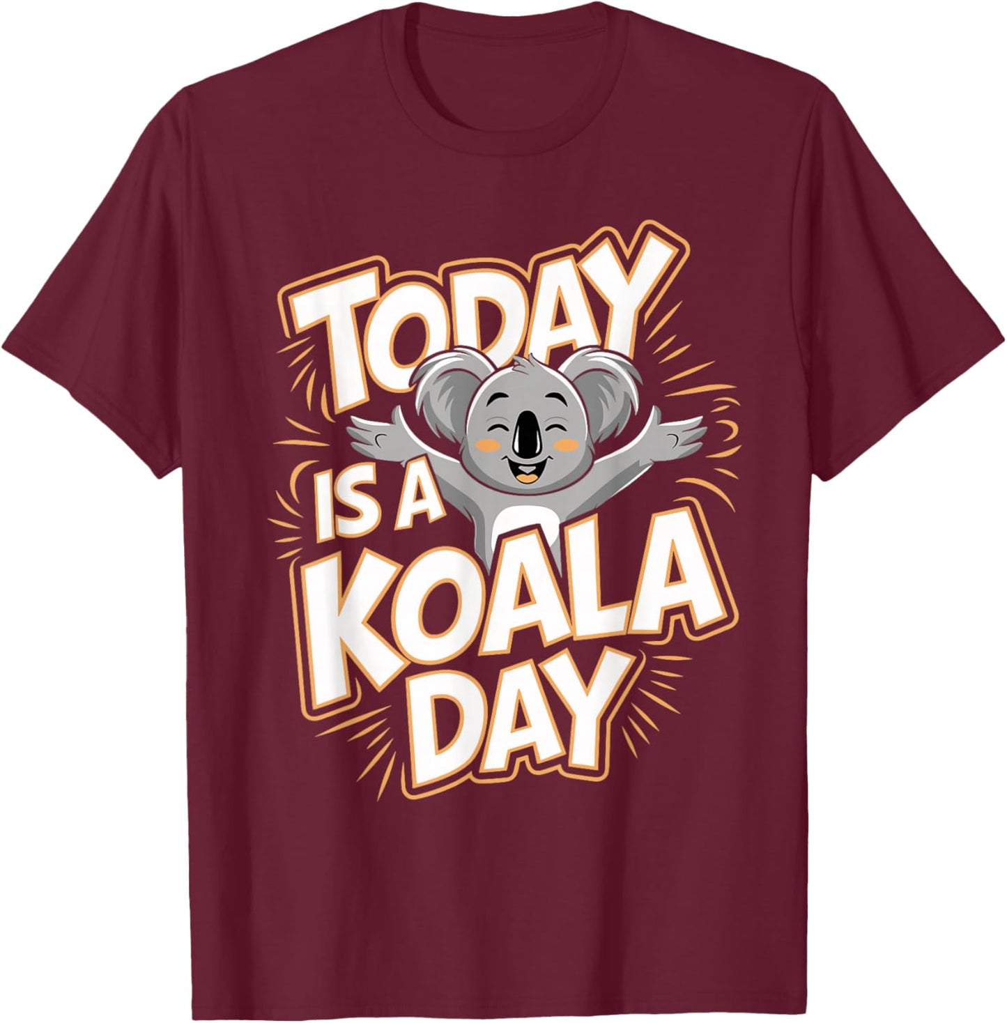 Today Is A Koala Day Funny Animal Lover Humor Koala Bear T-Shirt - T-Shirt | Maroon