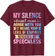 My Silence Doesn't Mean I Agree With You T-Shirt - T-Shirt | Maroon