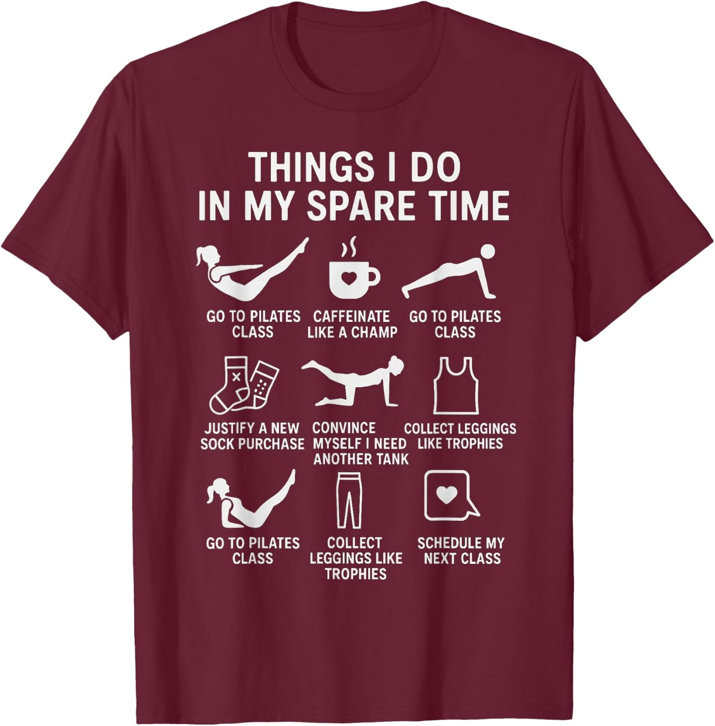 Things I Do in My Spare Time Funny Pilates Lovers T-Shirt - T-Shirt | Maroon