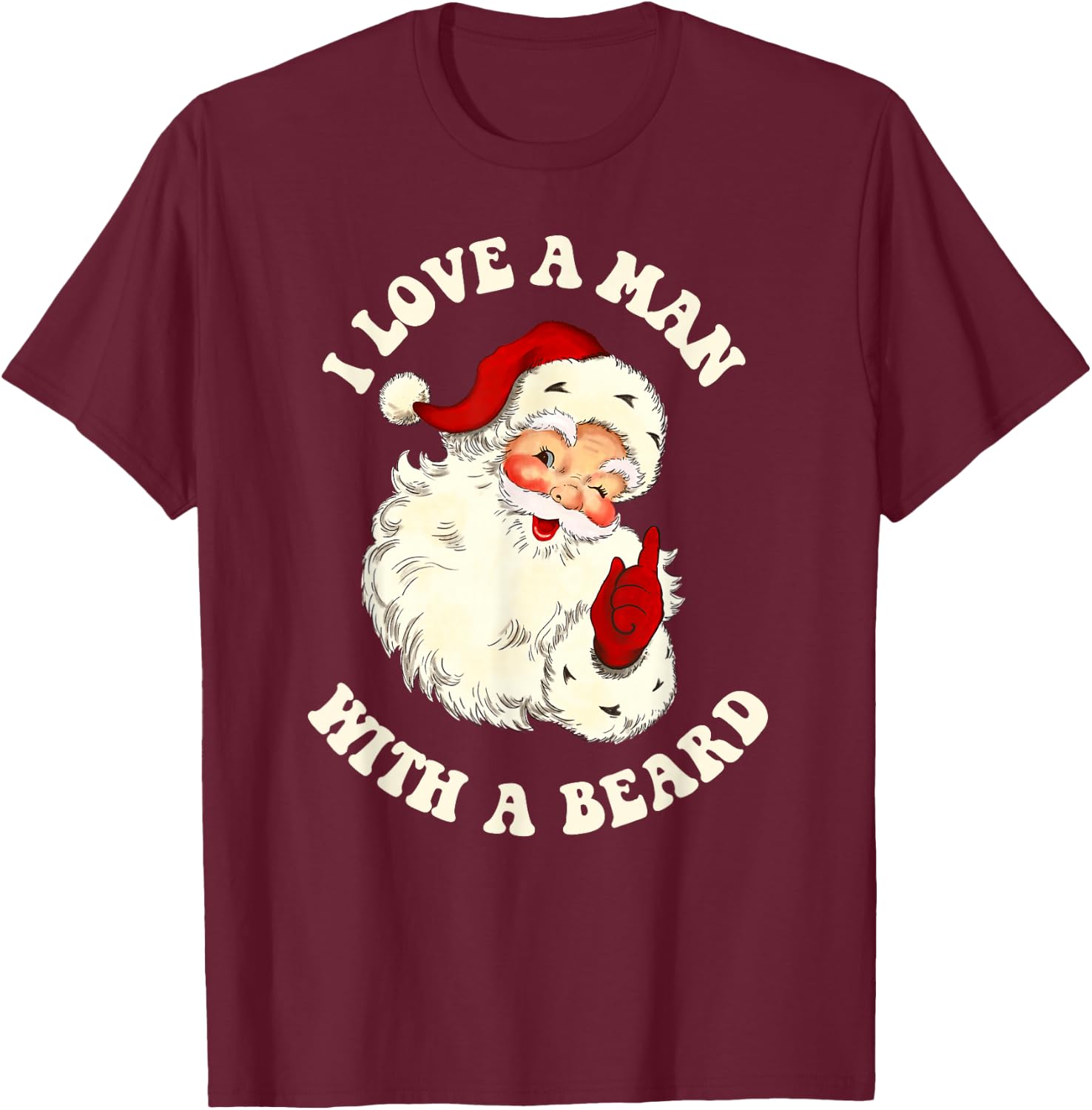 Vintage Santa Fun Retro I Love A Man With A Beard Christmas T-Shirt - T-Shirt | Maroon