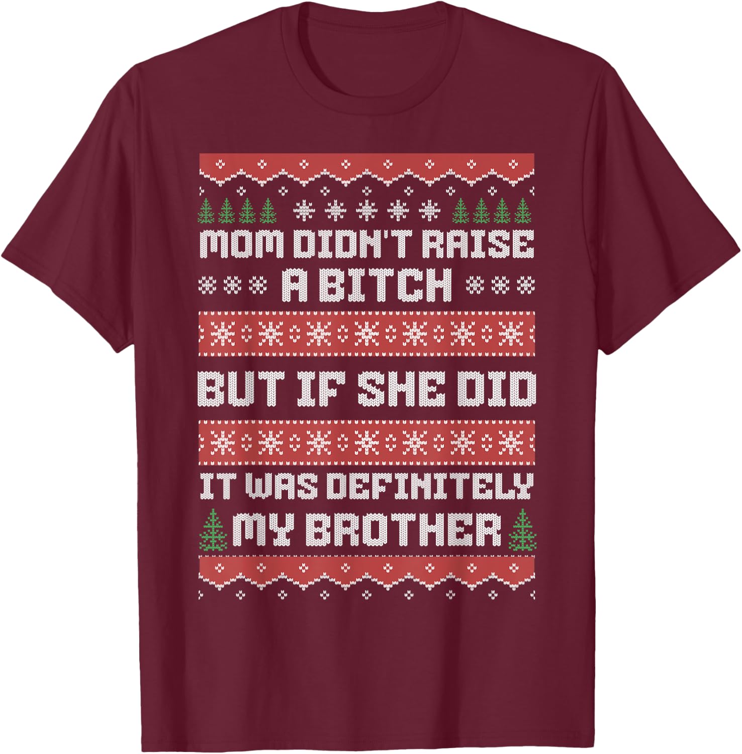Mom Didn't Raise A Bitch But If She Did It Was My Brother T-Shirt - T-Shirt | Maroon