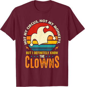 Not My Circus Not My Monkeys Professional Clown Circus Clown T-Shirt - T-Shirt | Maroon
