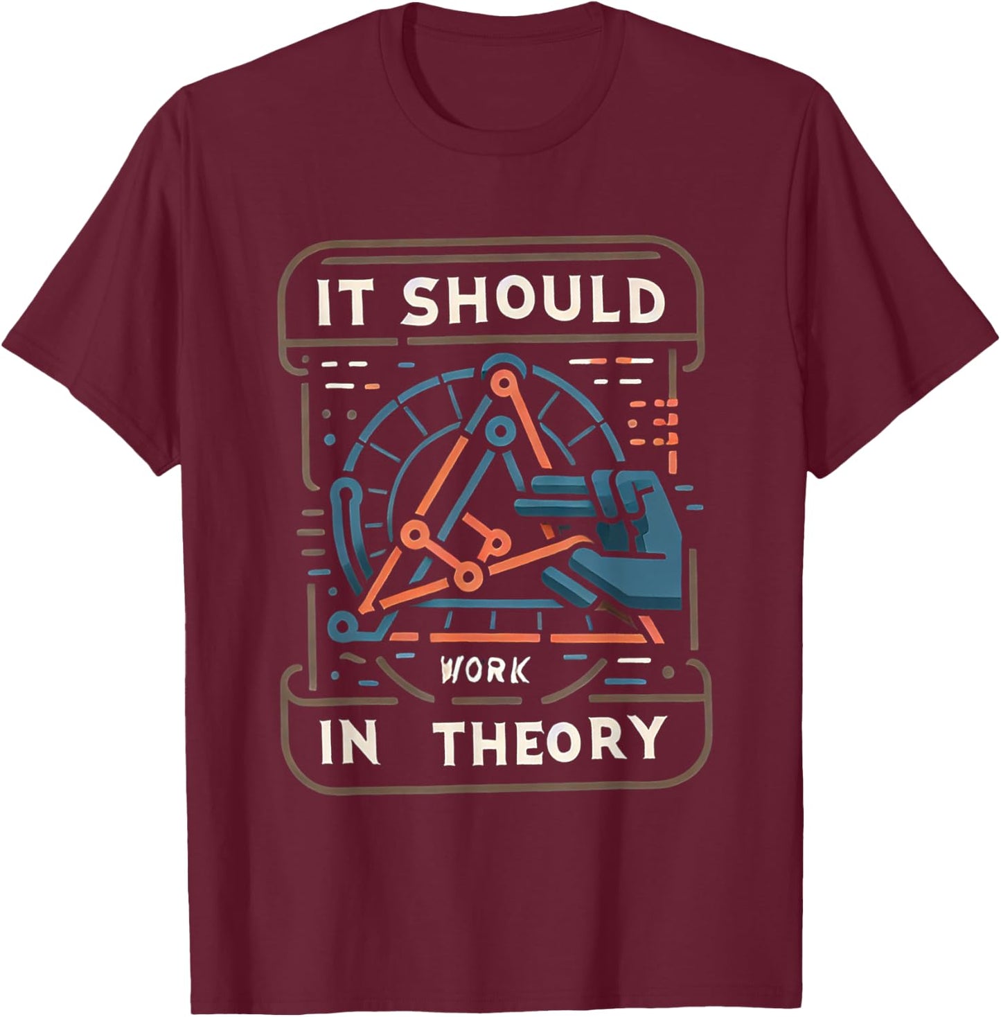 It Should Work In Theory T-Shirt - T-Shirt | Maroon