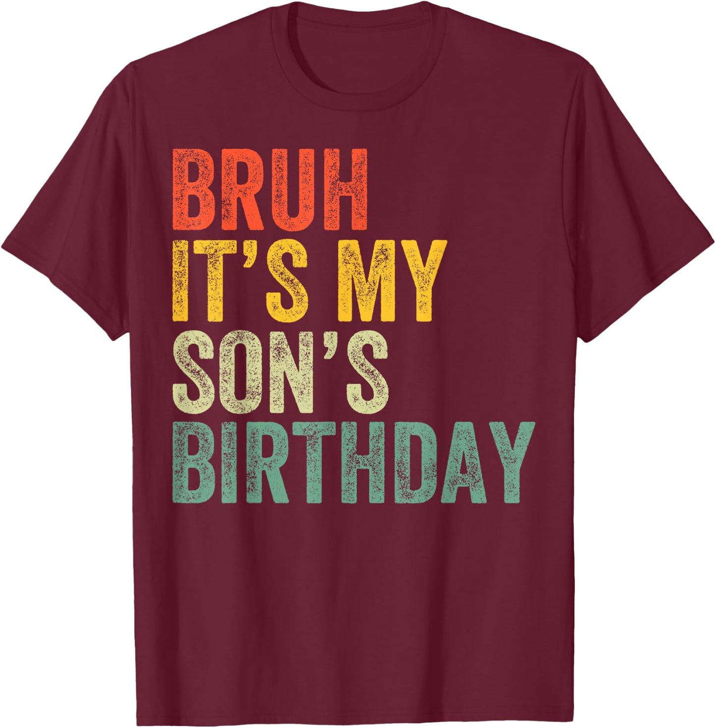 Bruh It's My Son's Birthday Funny Birthday Father Dad T-Shirt - T-Shirt | Maroon