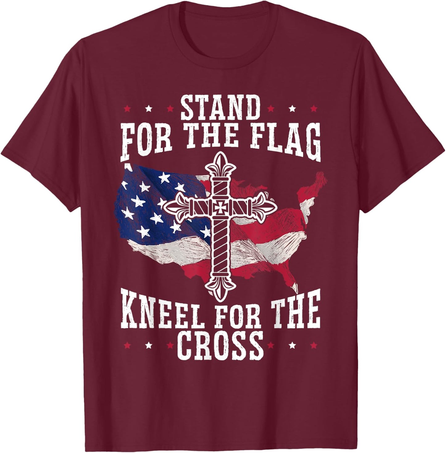 Stand For The Flag Kneel For The Cross Christian USA T-Shirt - T-Shirt | Maroon
