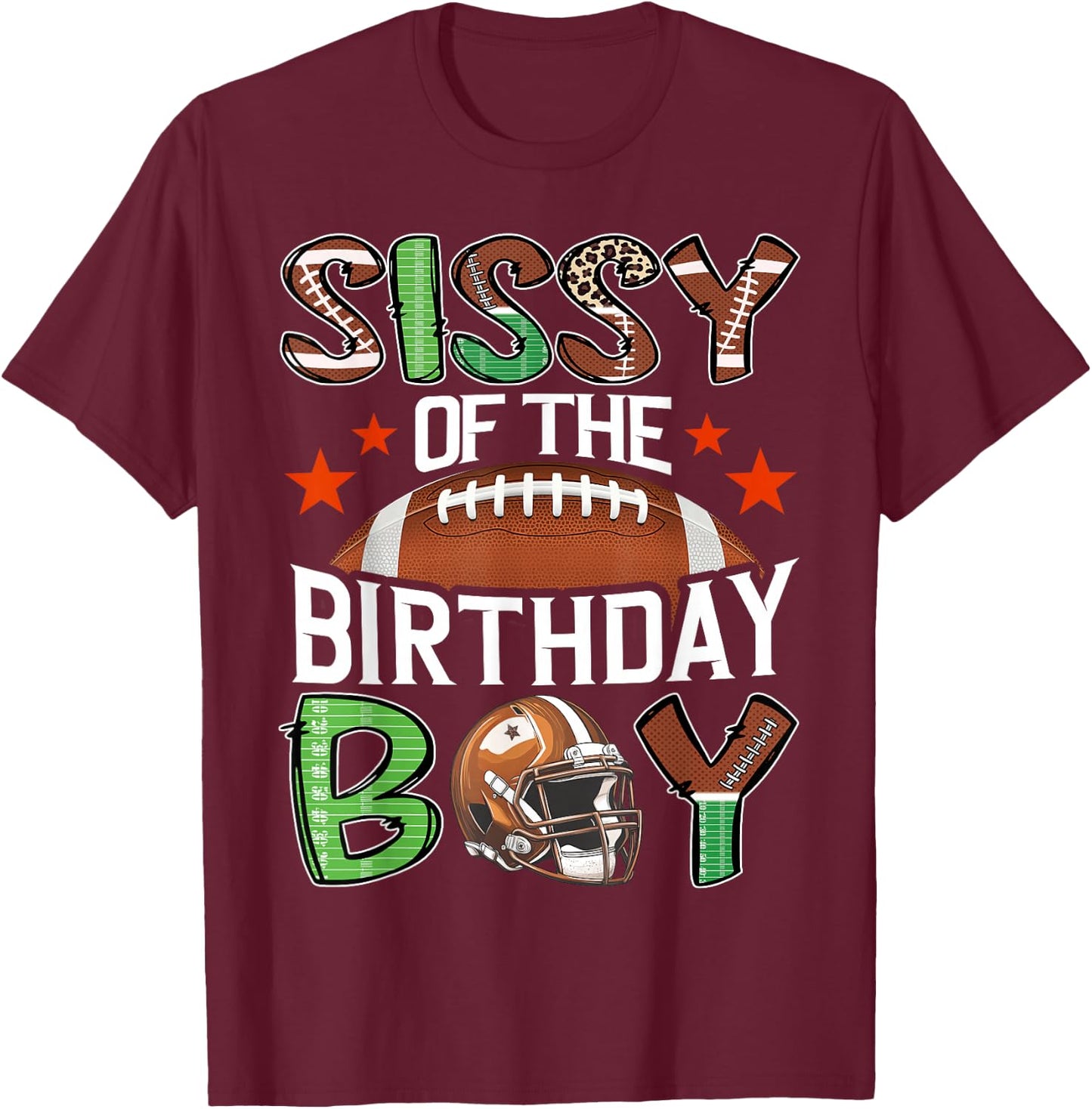 Sissy Of The Birthday Boy Game Day Football T-Shirt - T-Shirt | Maroon