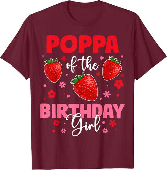 Poppa Of The Birthday Girl Strawberry Birthday Family Party T-Shirt - T-Shirt | Maroon