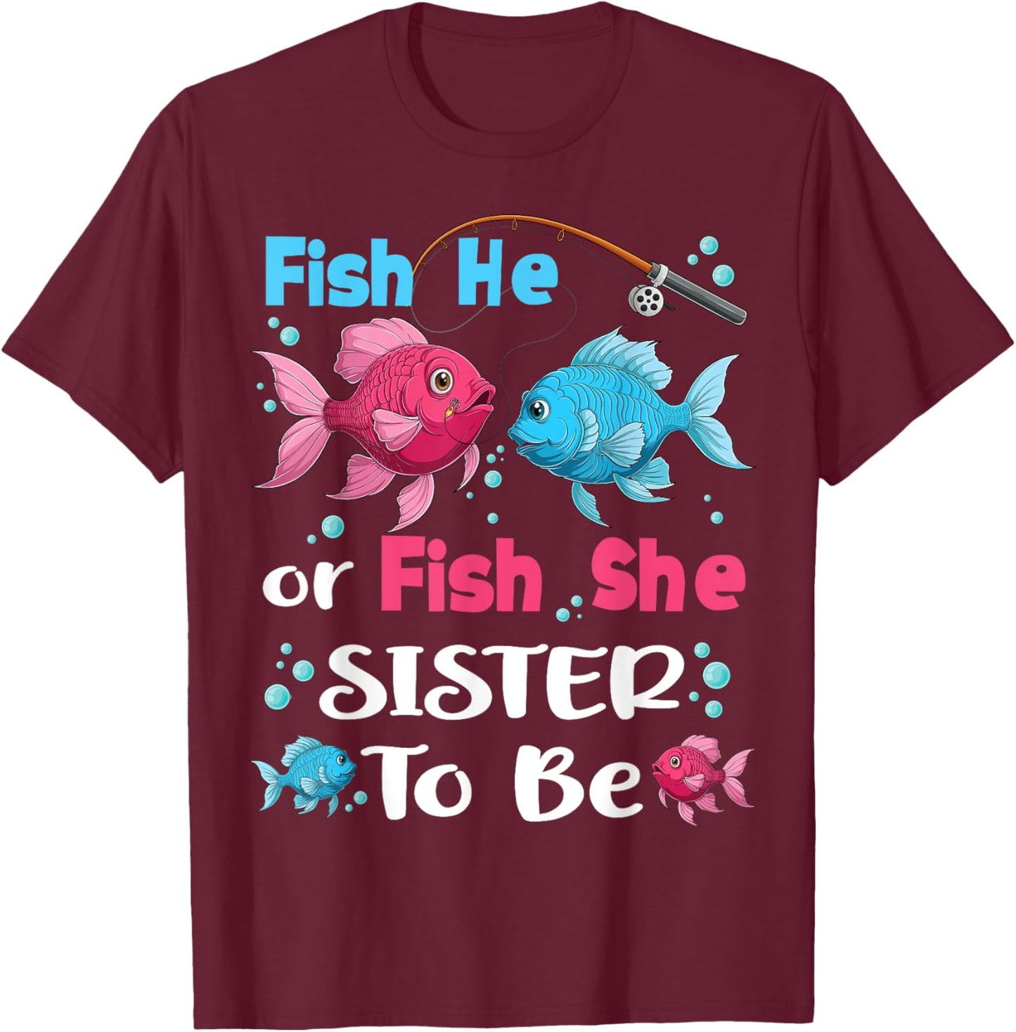 fish he or fish she gender reveal family matching Sister T-Shirt - T-Shirt | Maroon