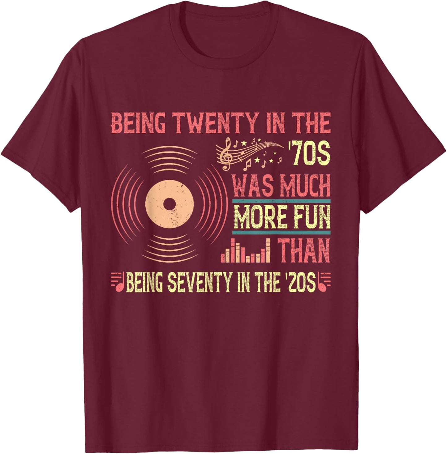 Being twenty in the '70s was much more '20s Music vintage T-Shirt - T-Shirt | Maroon