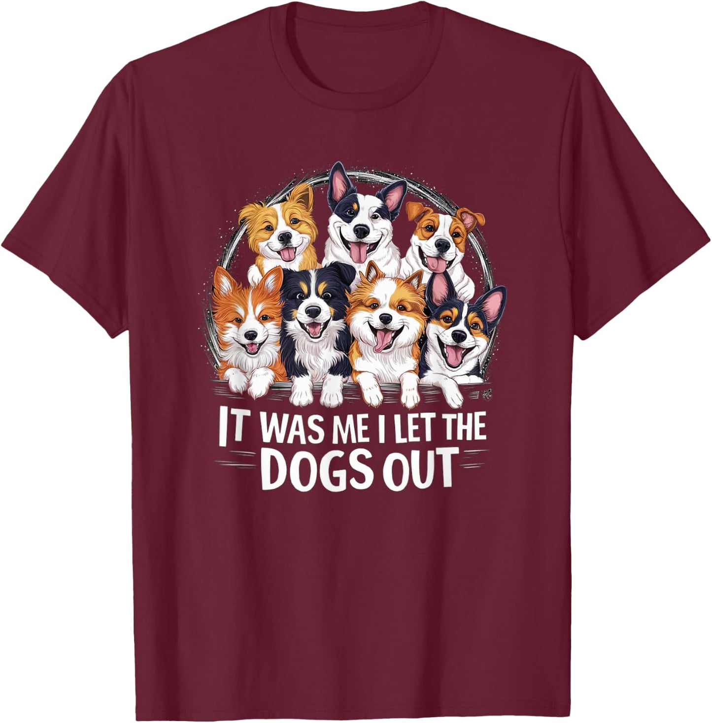 Dog Lover Present - It was Me I let the Dogs Out - Funny Dog Men Women Girls Kids T-Shirt - T-Shirt | Maroon