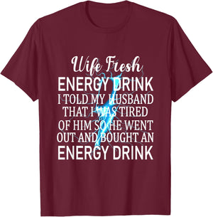 Told My Husband That I Was Tired Of Him Funny Wife T-Shirt - T-Shirt | Maroon
