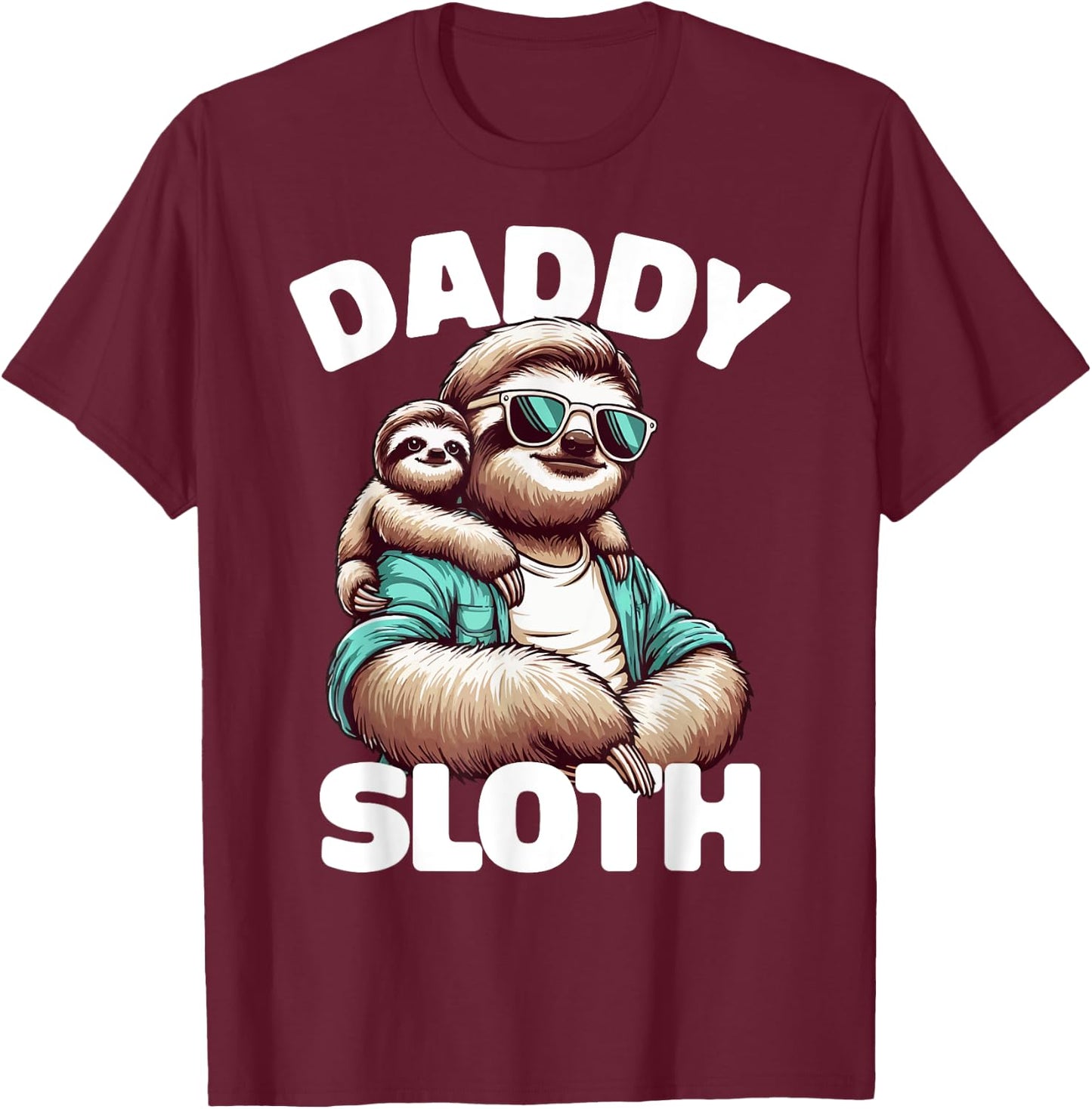 Daddy Sloth Sunglasses Funny Father's Day Sloth Dad T-Shirt - T-Shirt | Maroon